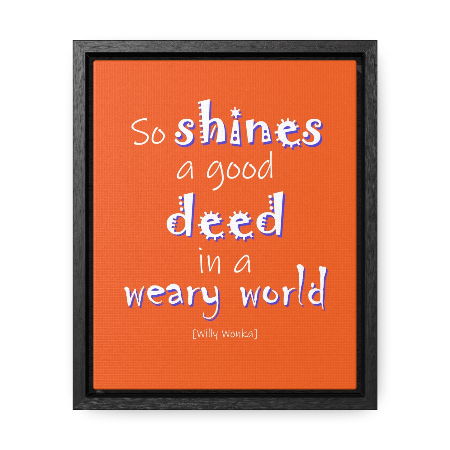 So Shines a Good Deed (Gallery Canvas, Vertical Frame)