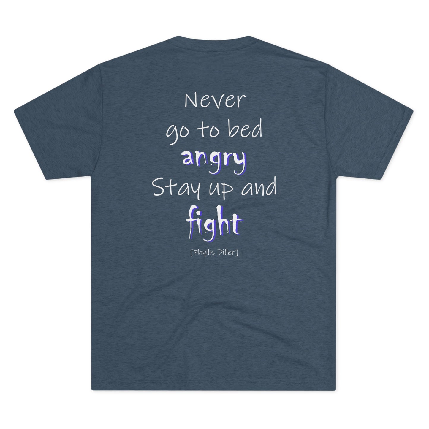 Never Go to Bed Angry (Triblend Crew Tee)