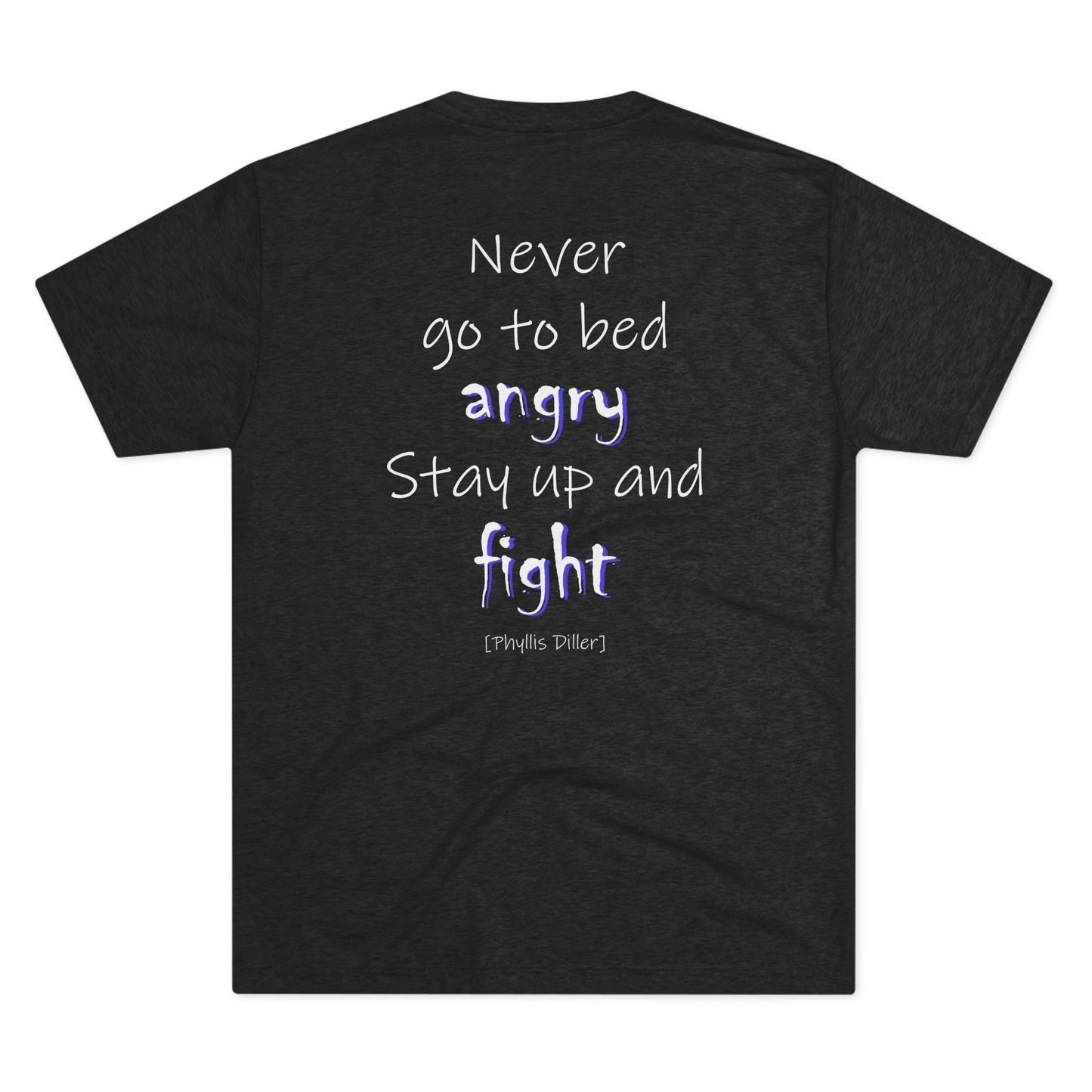 Never Go to Bed Angry (Triblend Crew Tee)