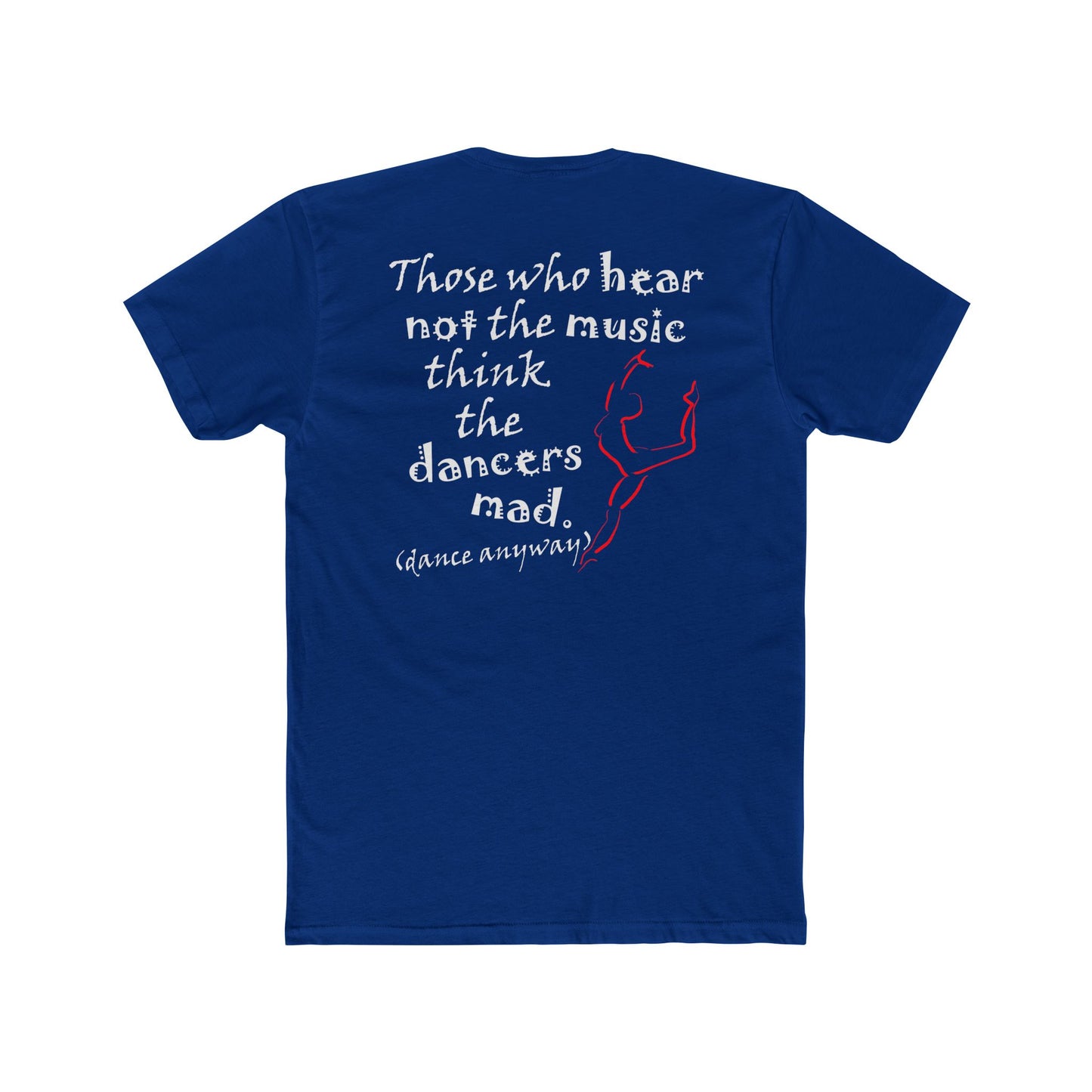 Ballerina; Those Who Hear Not the Music (Cotton Crew Tee)