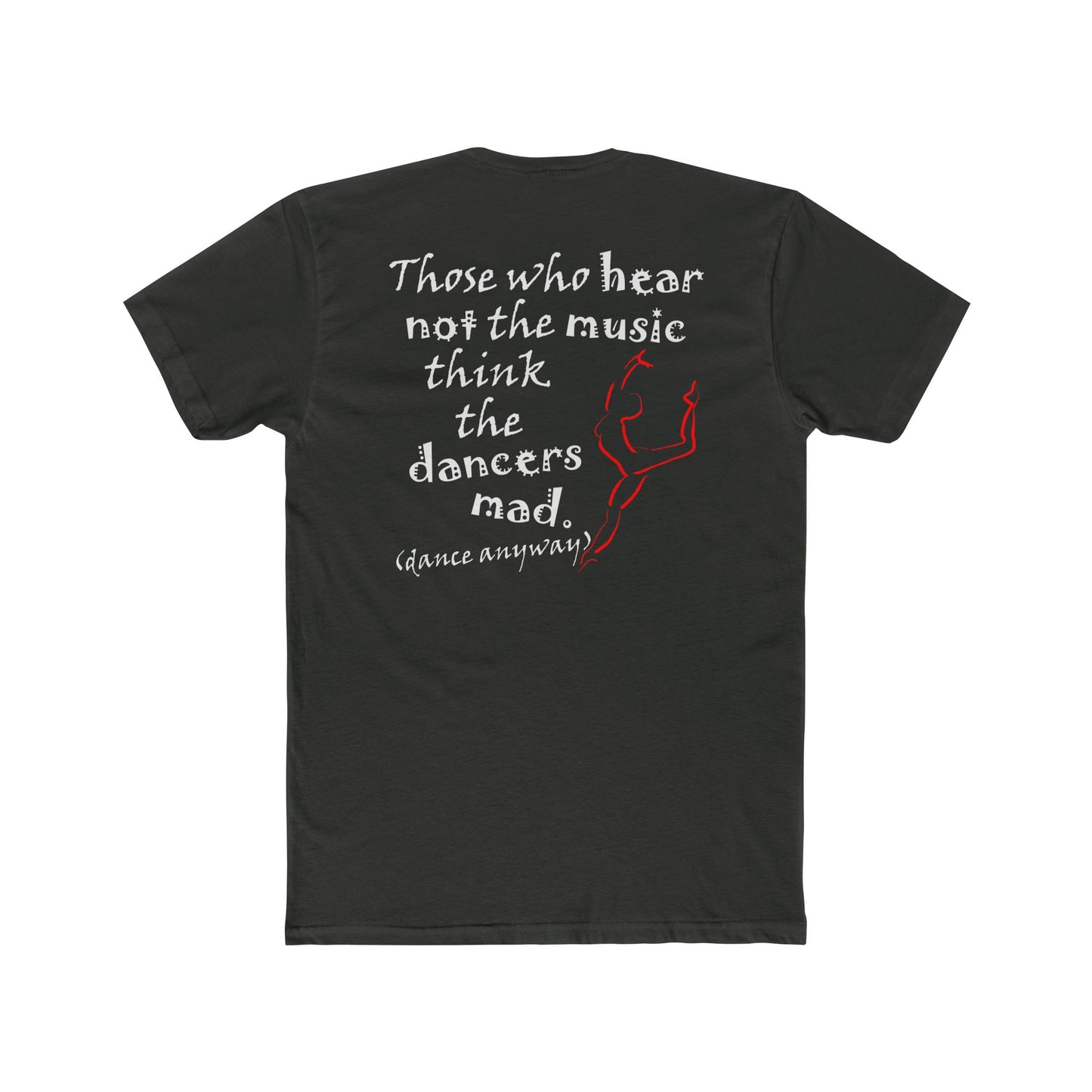 Ballerina; Those Who Hear Not the Music (Cotton Crew Tee)