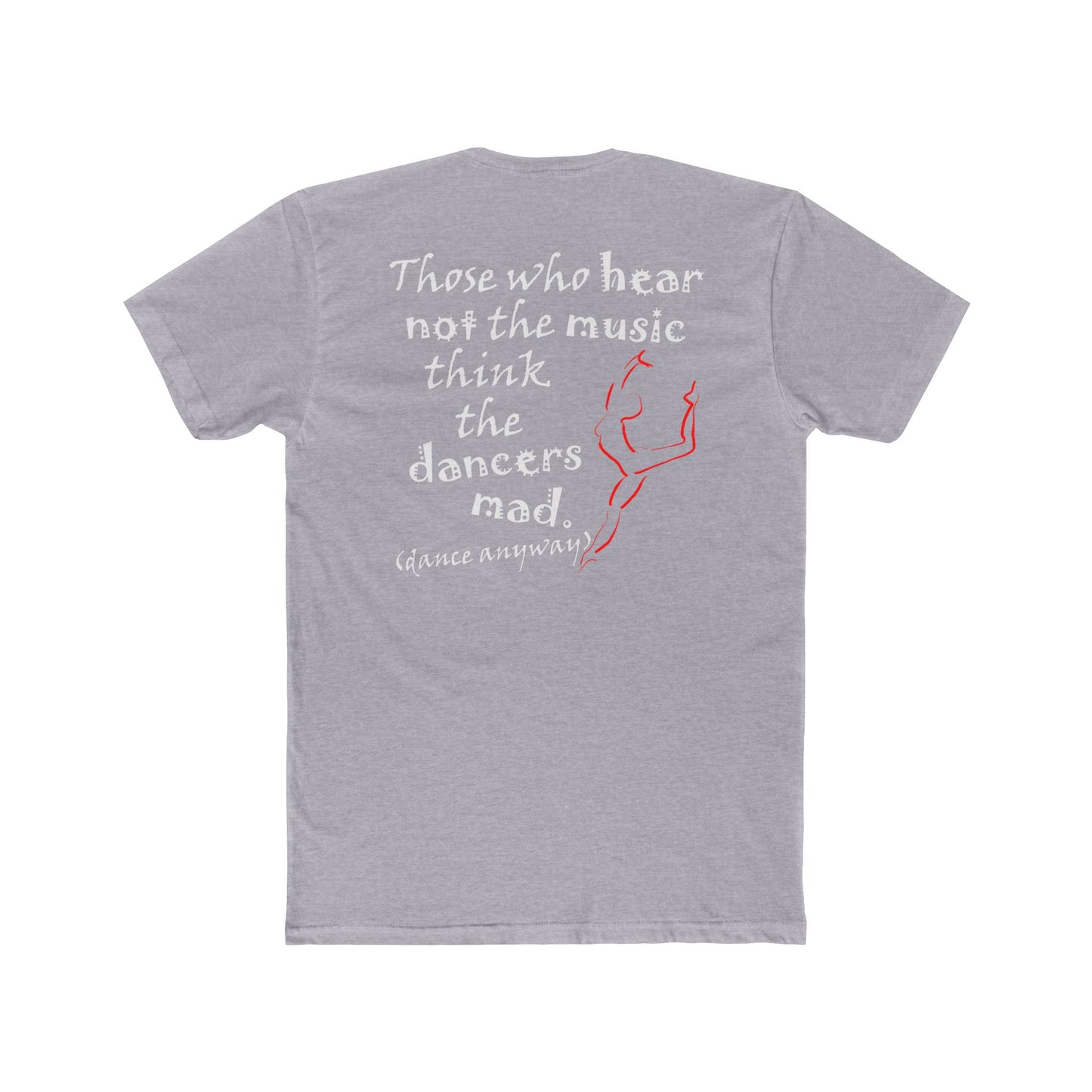 Ballerina; Those Who Hear Not the Music (Cotton Crew Tee)