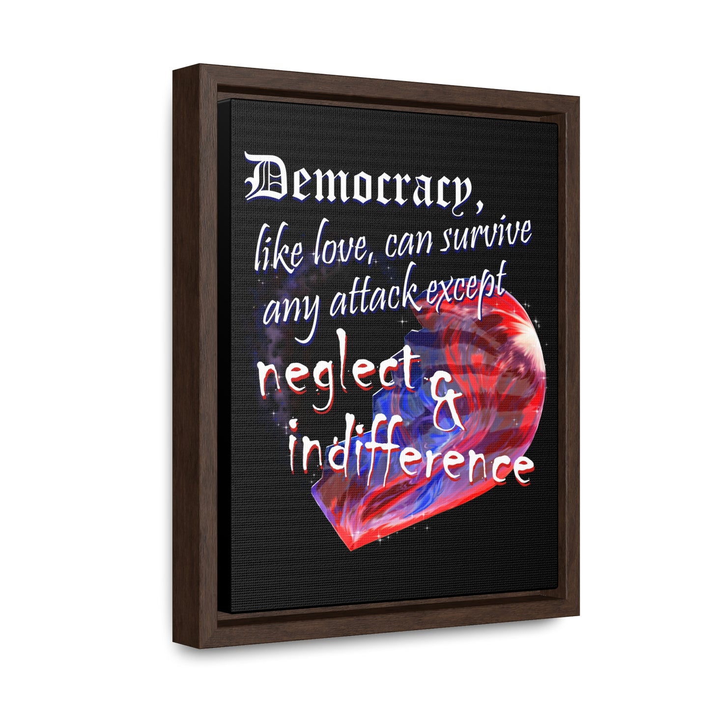 Democracy, Like Love, Can Survive (Gallery Canvas, Vertical Frame)
