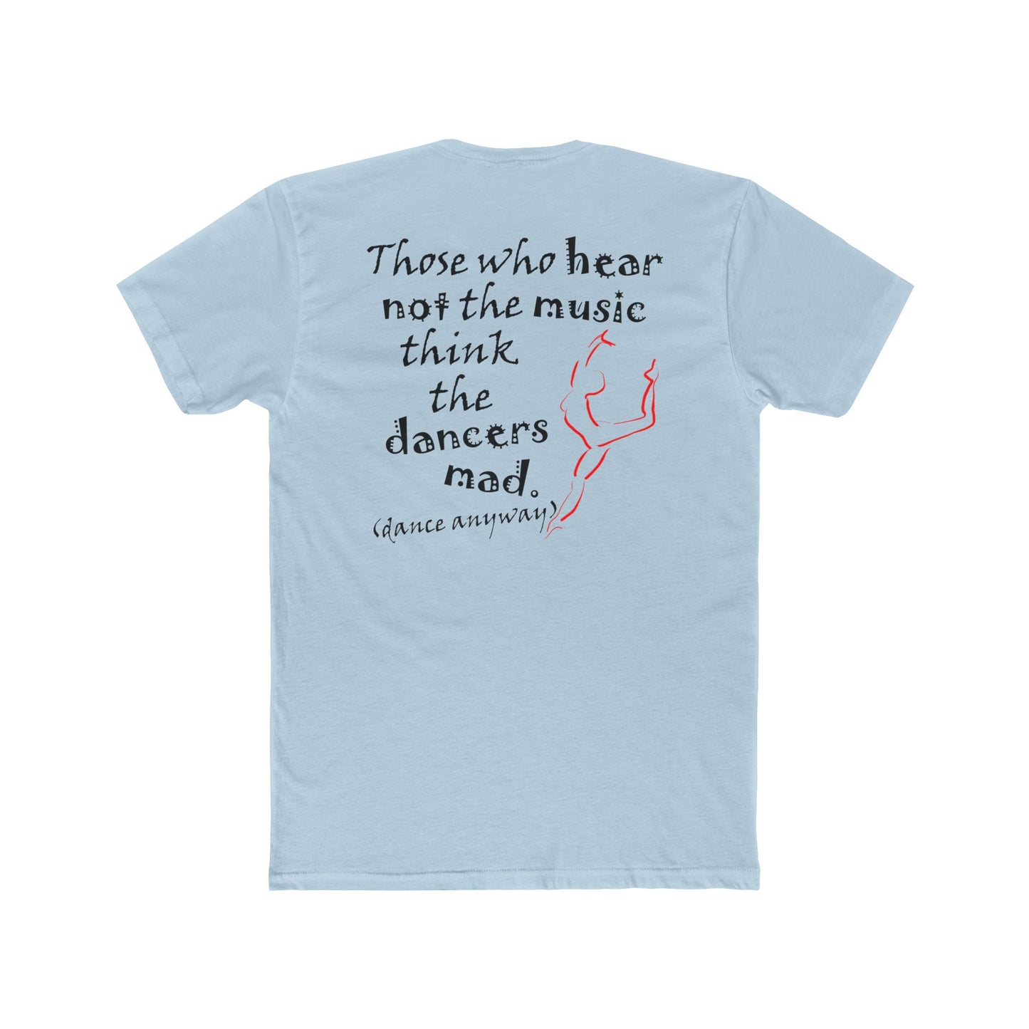 Ballerina; Those Who Hear Not the Music (Cotton Crew Tee)