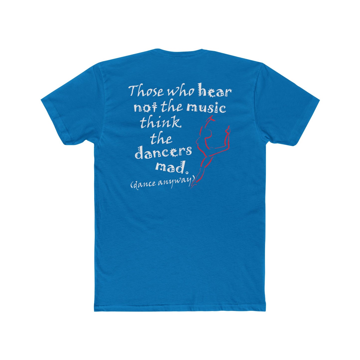 Ballerina; Those Who Hear Not the Music (Cotton Crew Tee)