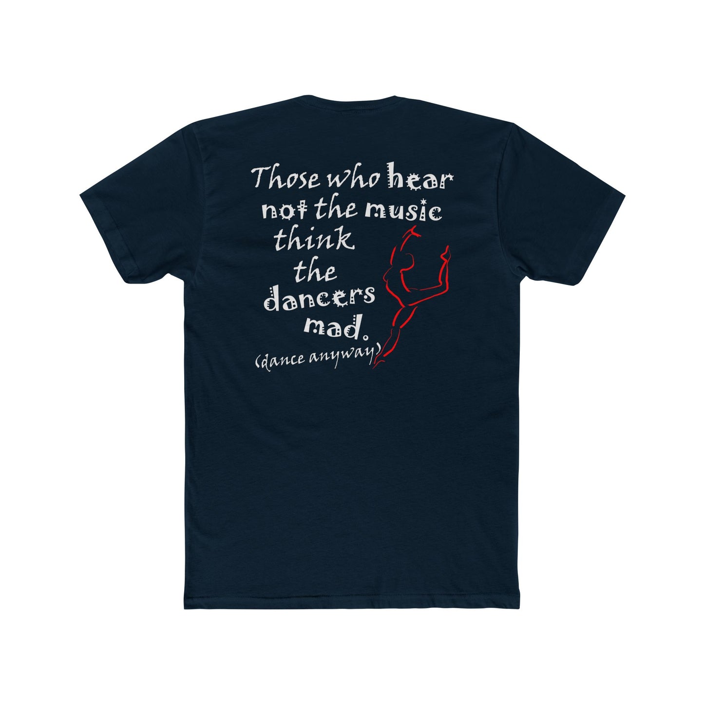Ballerina; Those Who Hear Not the Music (Cotton Crew Tee)