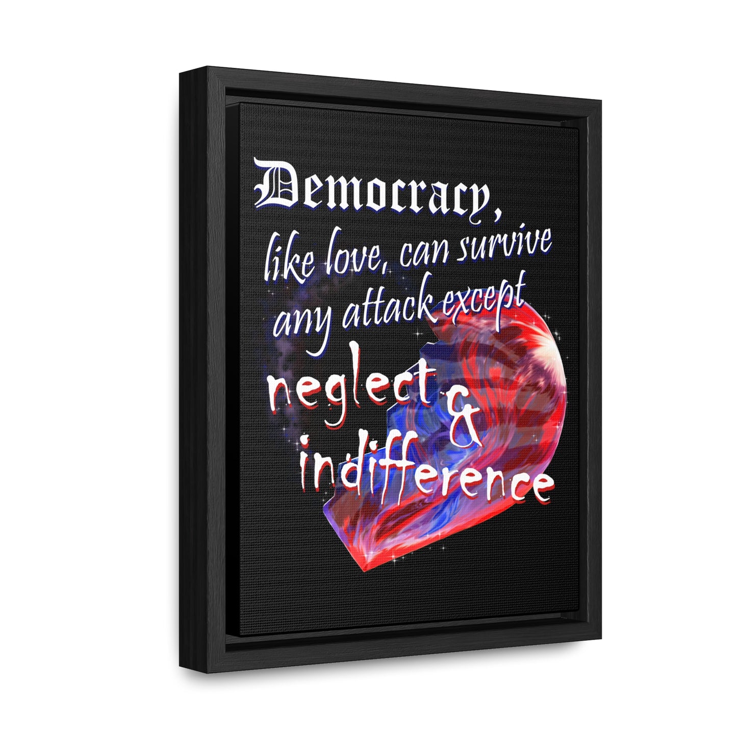 Democracy, Like Love, Can Survive (Gallery Canvas, Vertical Frame)
