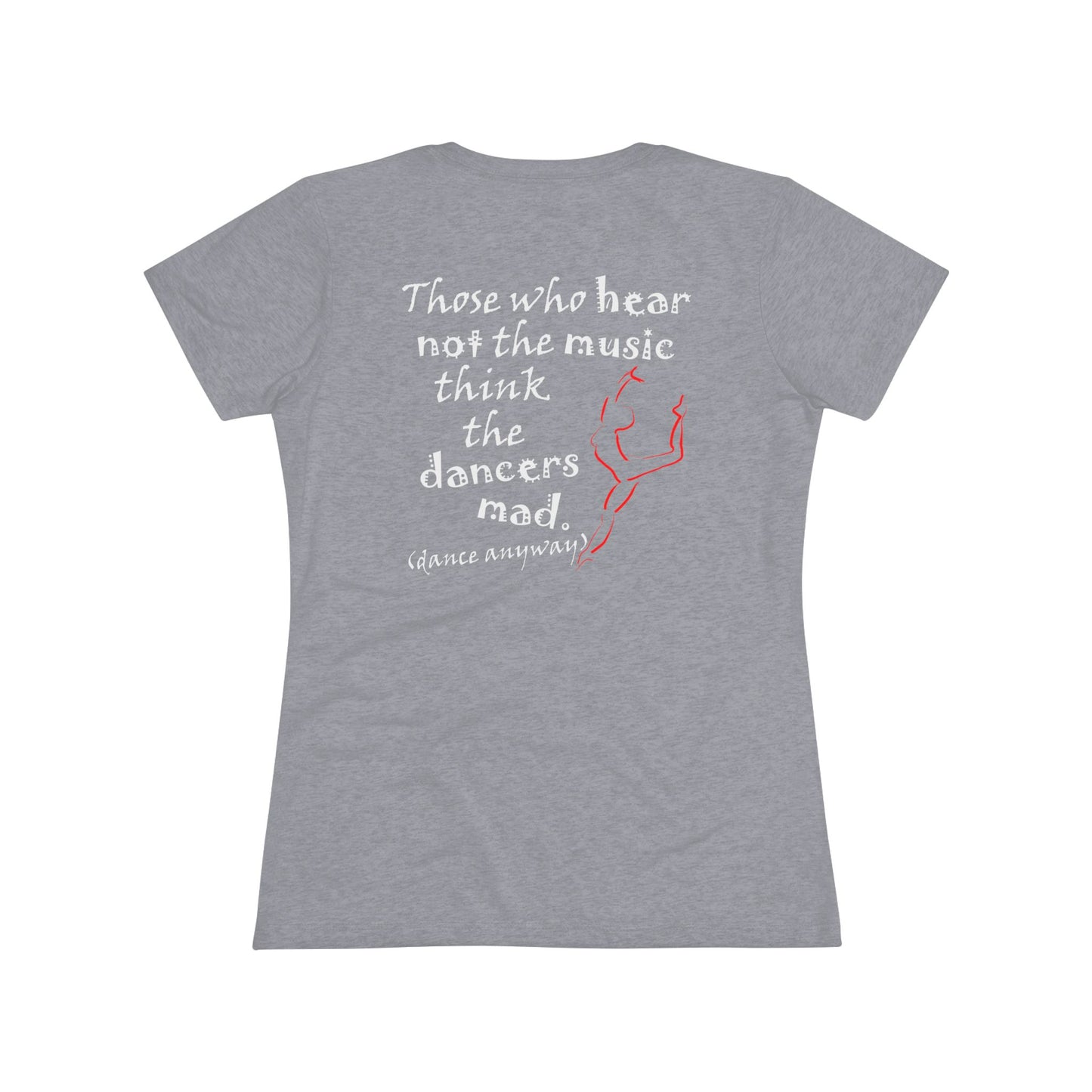 Ballerina; Those Who Hear Not the Music (Women's Triblend Tee)