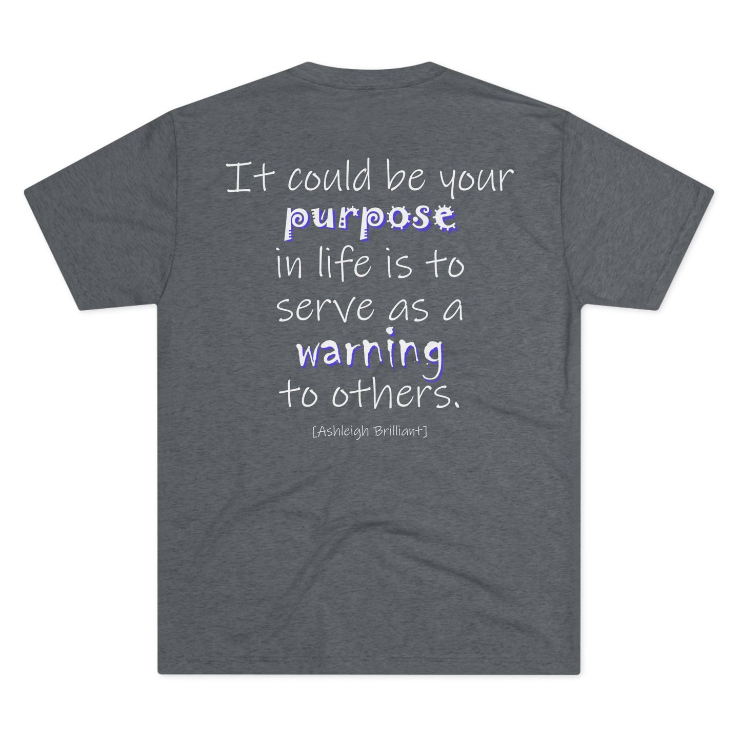 It Could Be Your Purpose (Triblend Crew Tee)