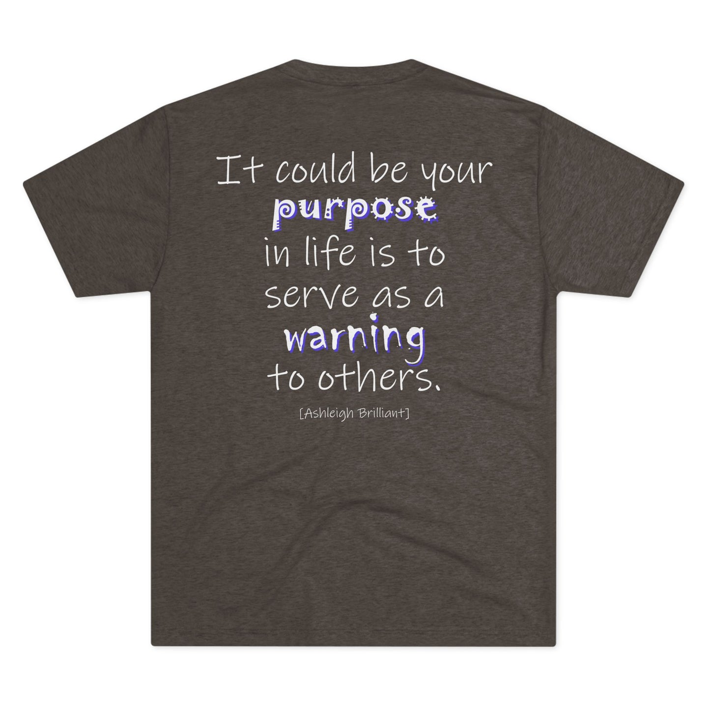 It Could Be Your Purpose (Triblend Crew Tee)