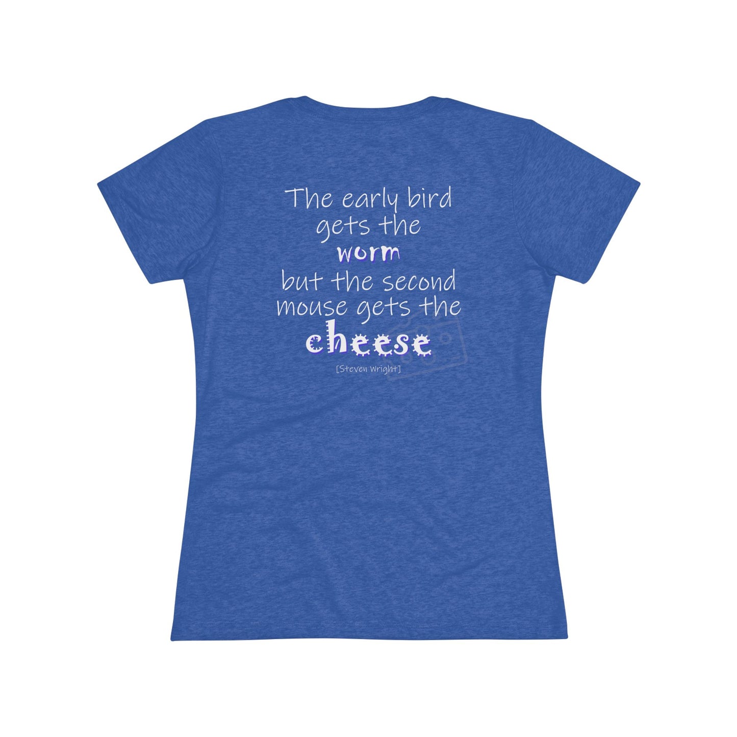 The Early Bird Gets ... (Women's Triblend Tee)