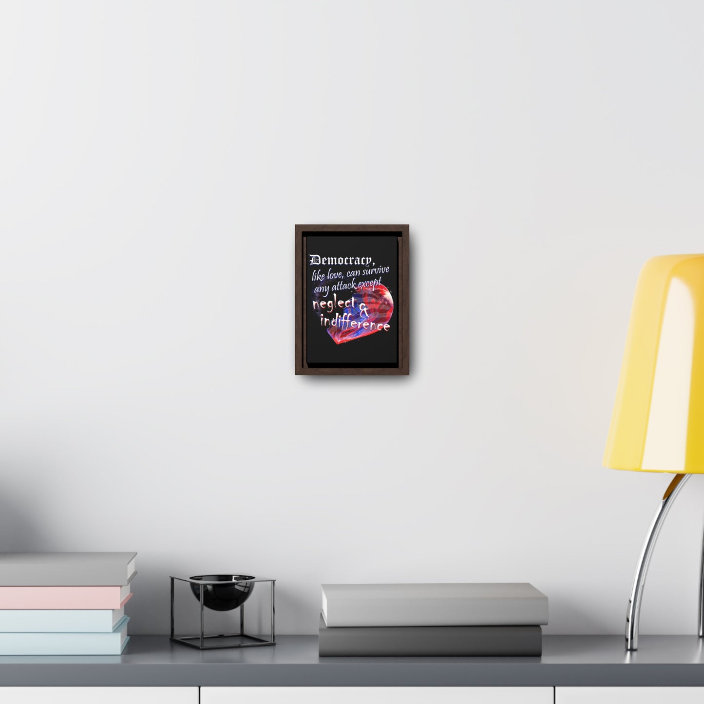 Democracy, Like Love, Can Survive (Gallery Canvas, Vertical Frame)