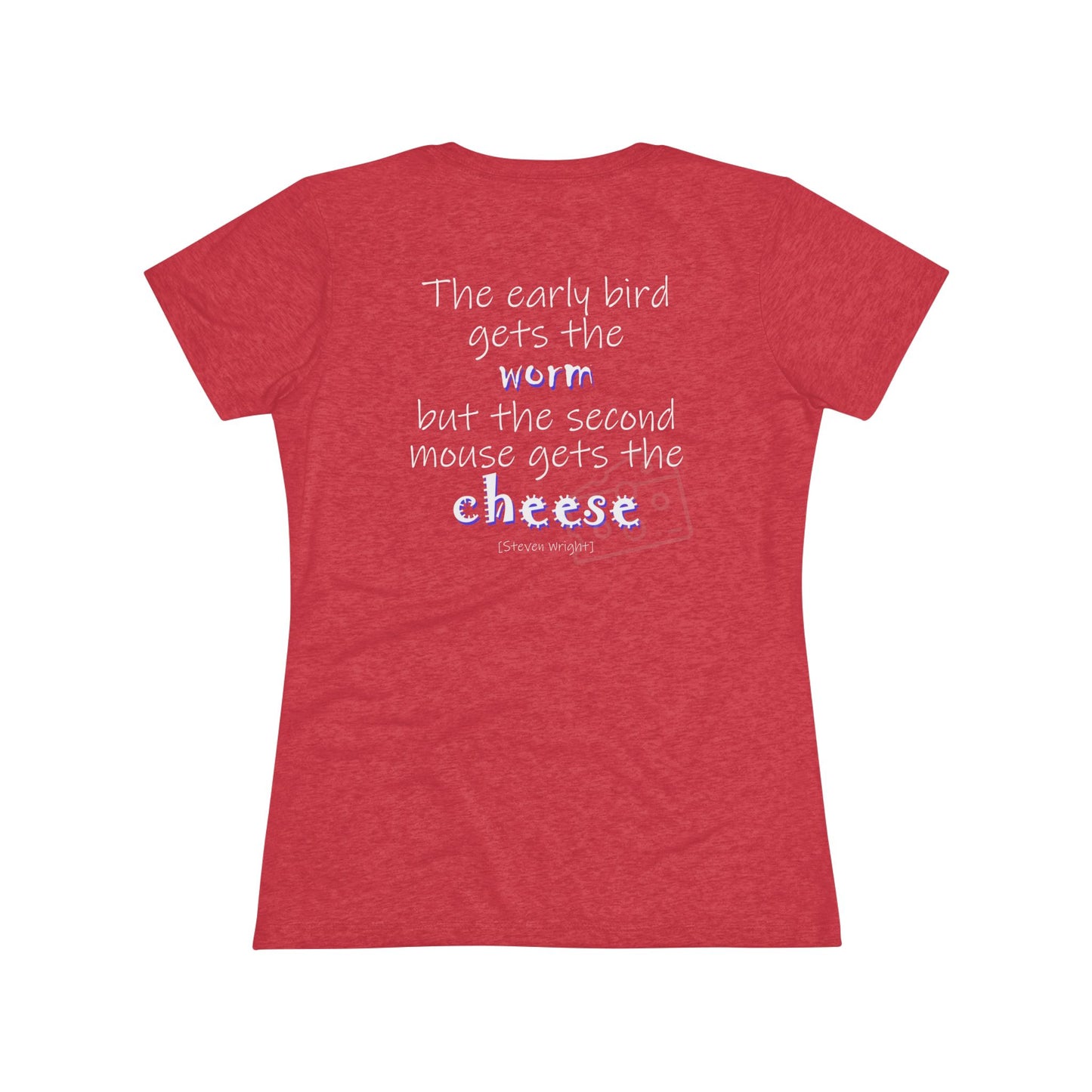 The Early Bird Gets ... (Women's Triblend Tee)