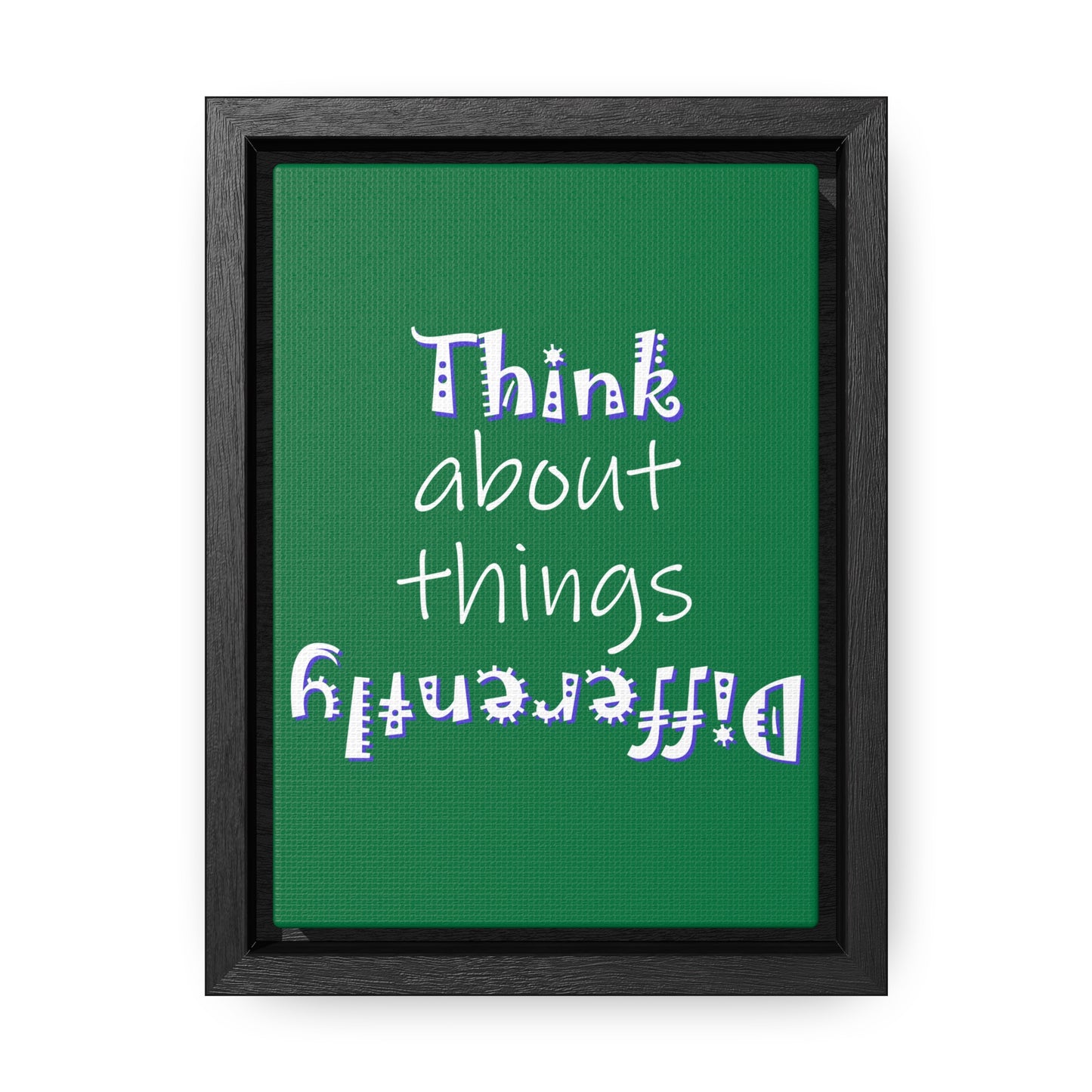 Think About Things Differently (Gallery Canvas, Vertical Frame)