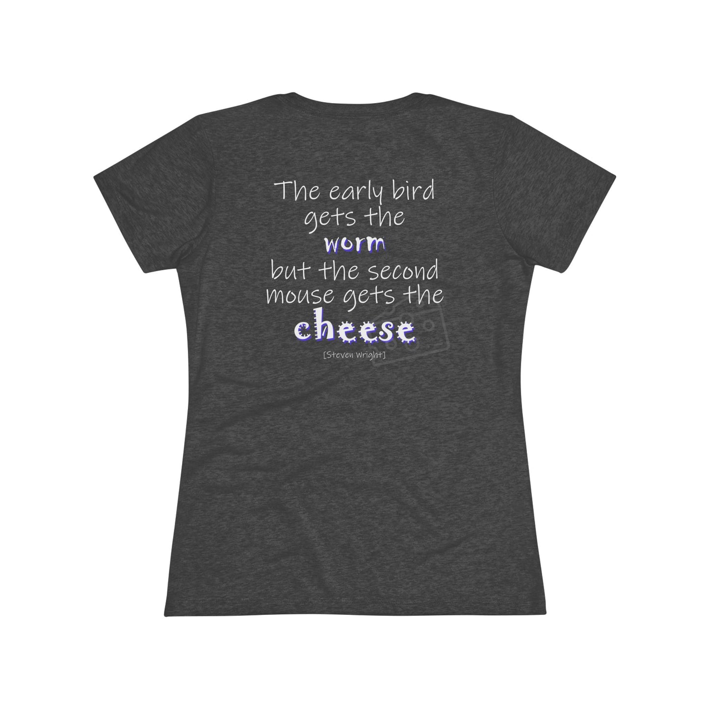 The Early Bird Gets ... (Women's Triblend Tee)