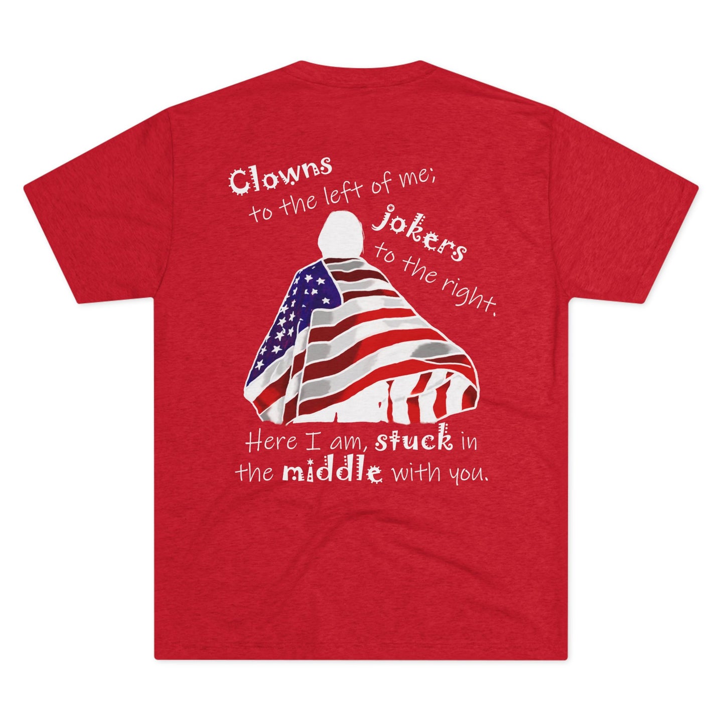 Clowns to the Left; Jokers to the Right (Triblend Crew Tee)