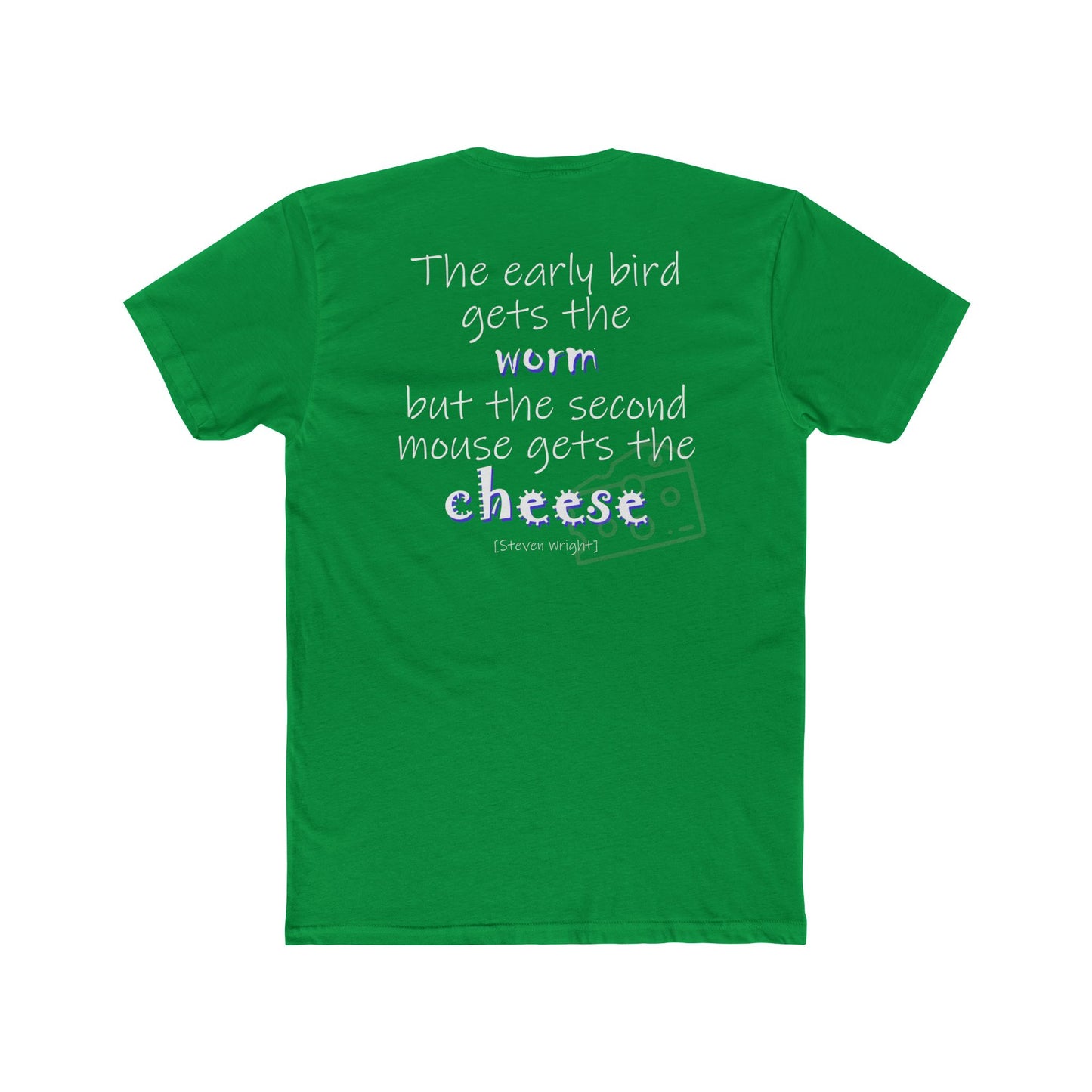 The Early Bird Gets (Cotton Crew Tee)