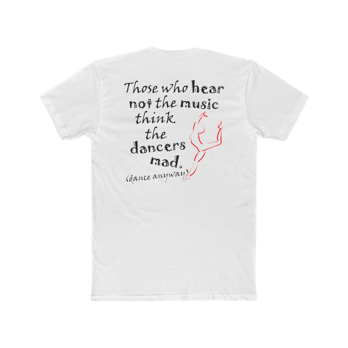 Ballerina; Those Who Hear Not the Music (Cotton Crew Tee)