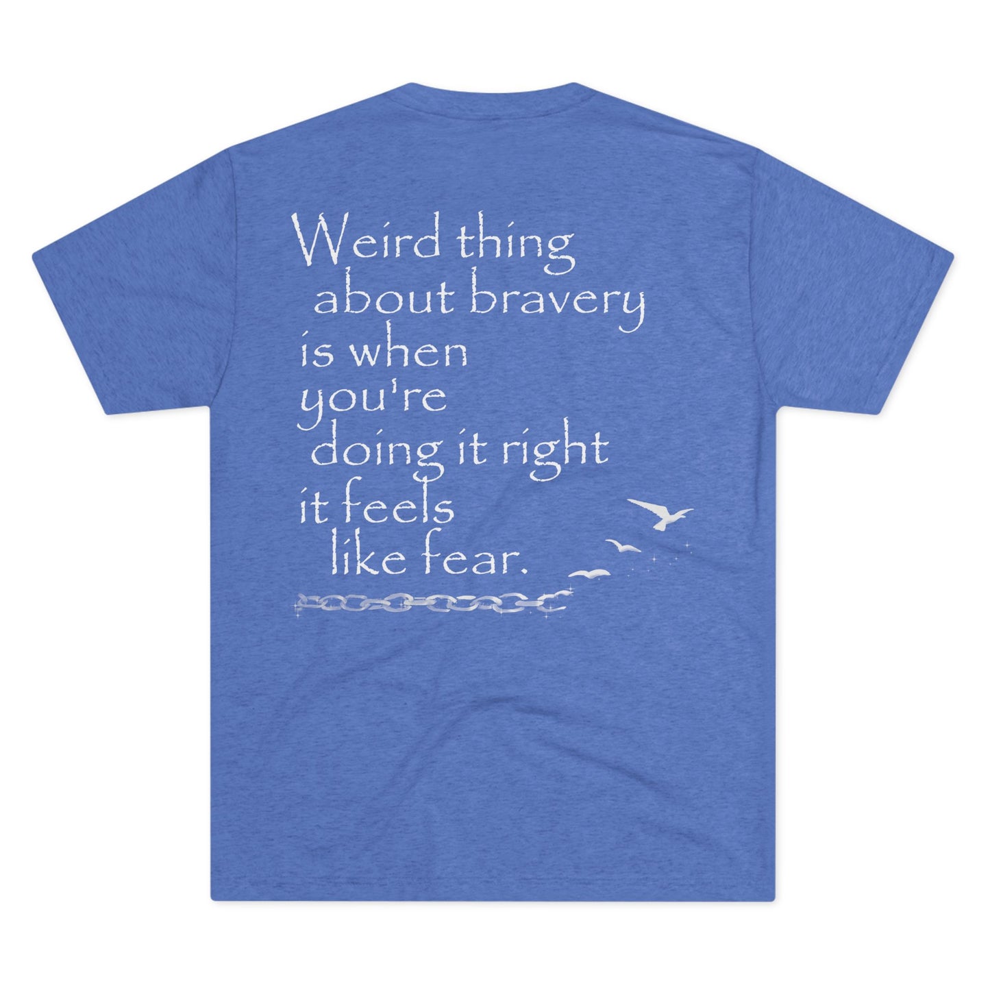 Weird Thing About Bravery (Triblend Crew Tee)