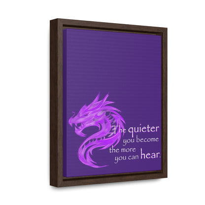 Quieter You Become (Gallery Canvas, Vertical Frame)