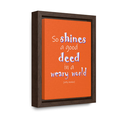 So Shines a Good Deed (Gallery Canvas, Vertical Frame)