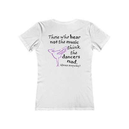 Breaking; Those Who Hear Not the Music (Women's Boyfriend Tee)