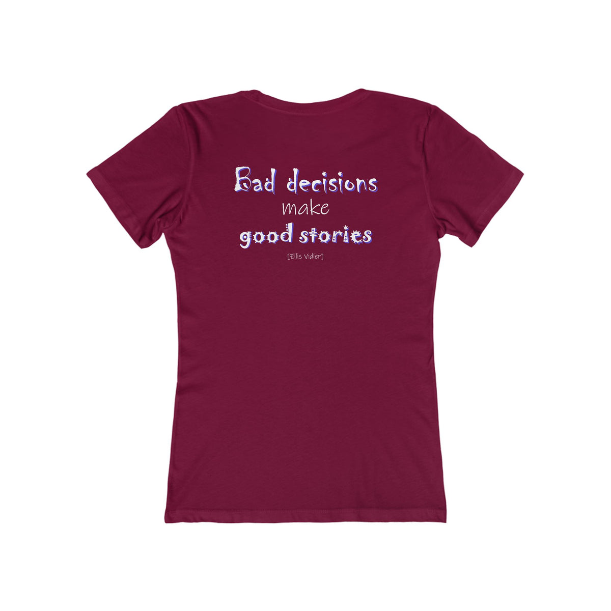 Bad Decisions Make Good Stories (Women's Boyfriend Tee)