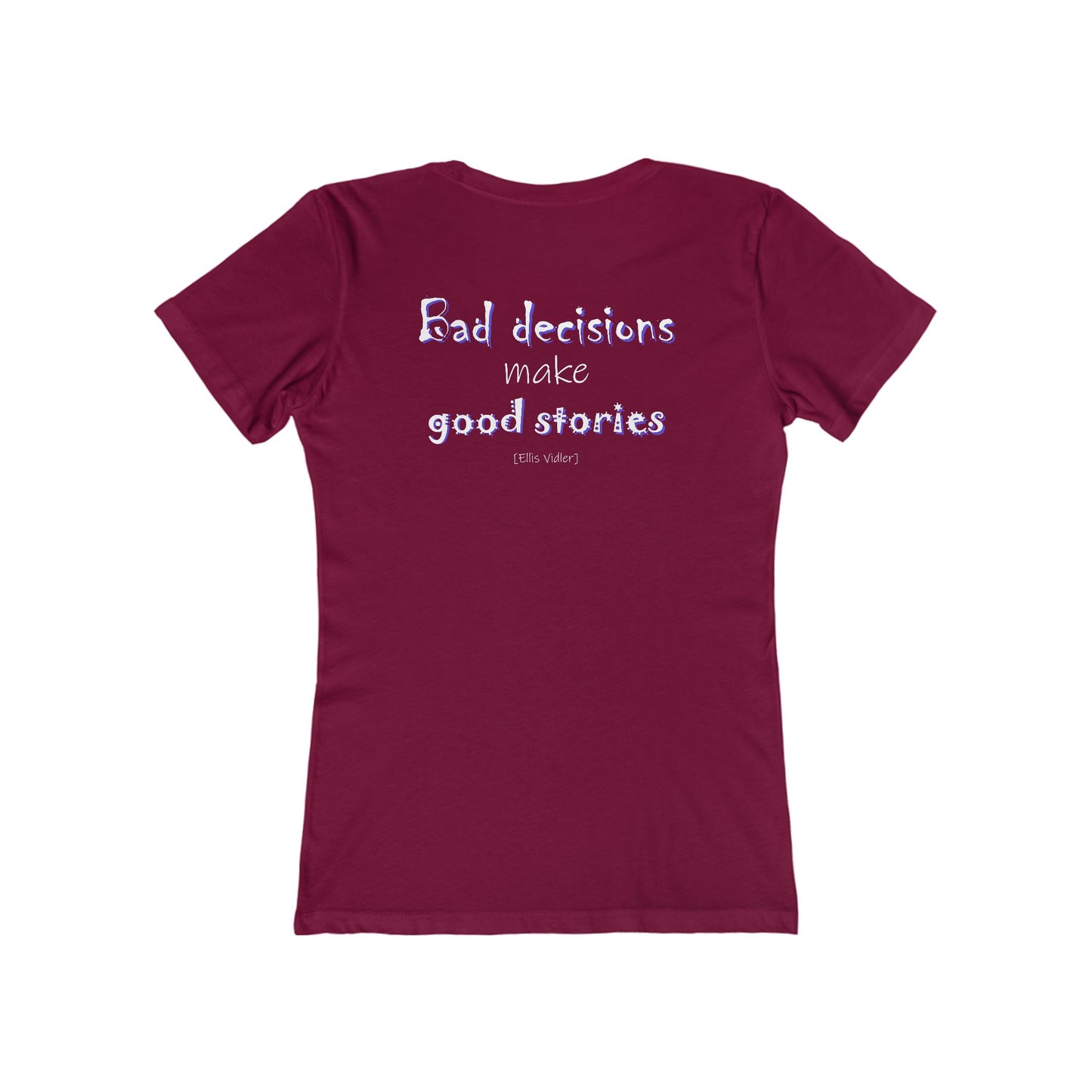 Bad Decisions Make Good Stories (Women's Boyfriend Tee)