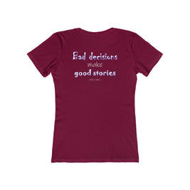 Bad Decisions Make Good Stories (Women's Boyfriend Tee)