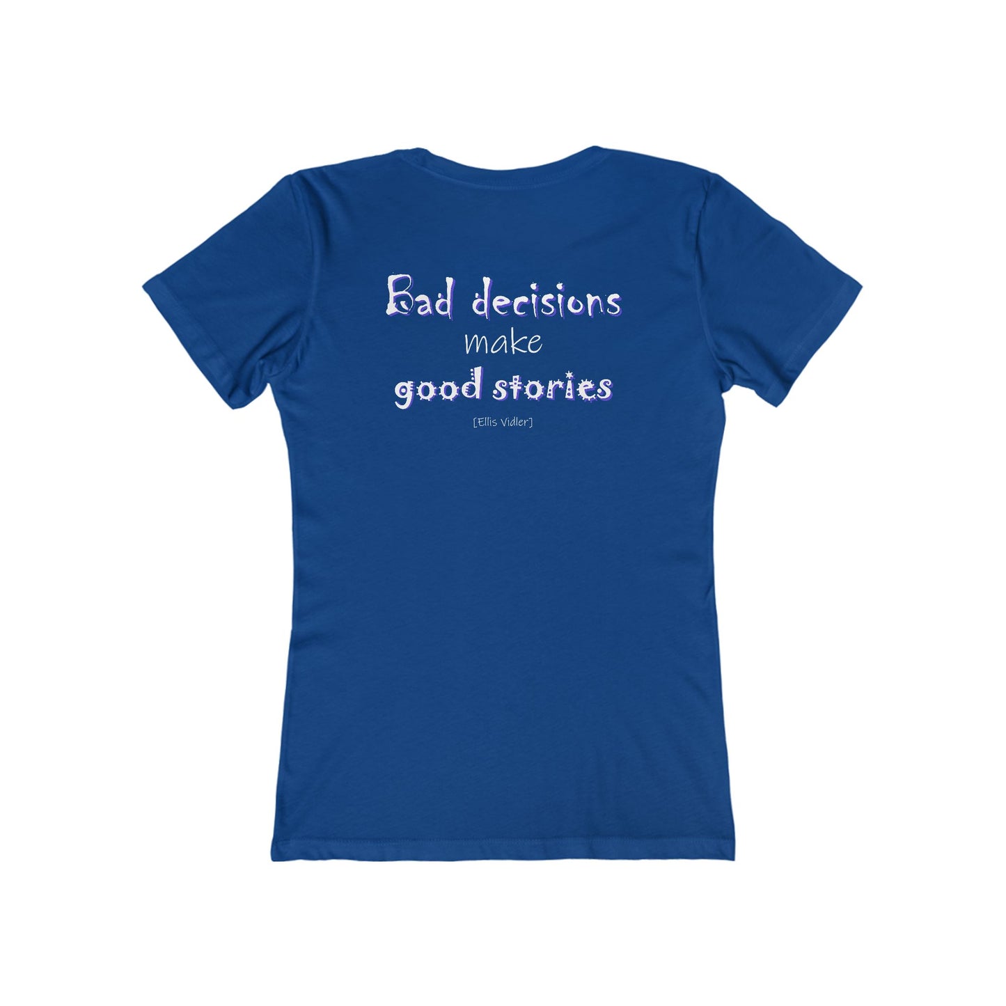 Bad Decisions Make Good Stories (Women's Boyfriend Tee)