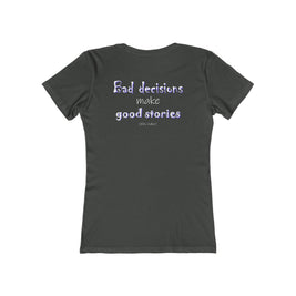 Bad Decisions Make Good Stories (Women's Boyfriend Tee)