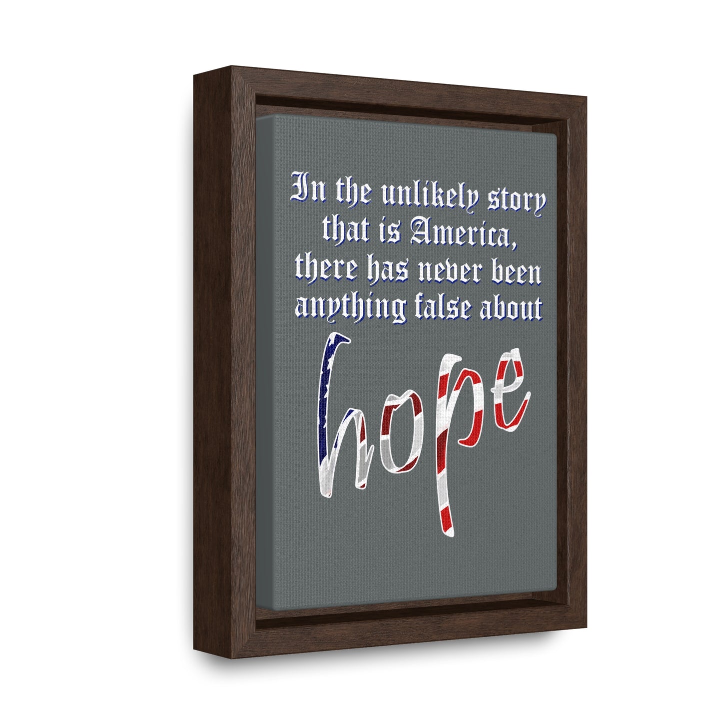 In the Unlikely Story that is America (Gallery Canvas, Vertical Frame)