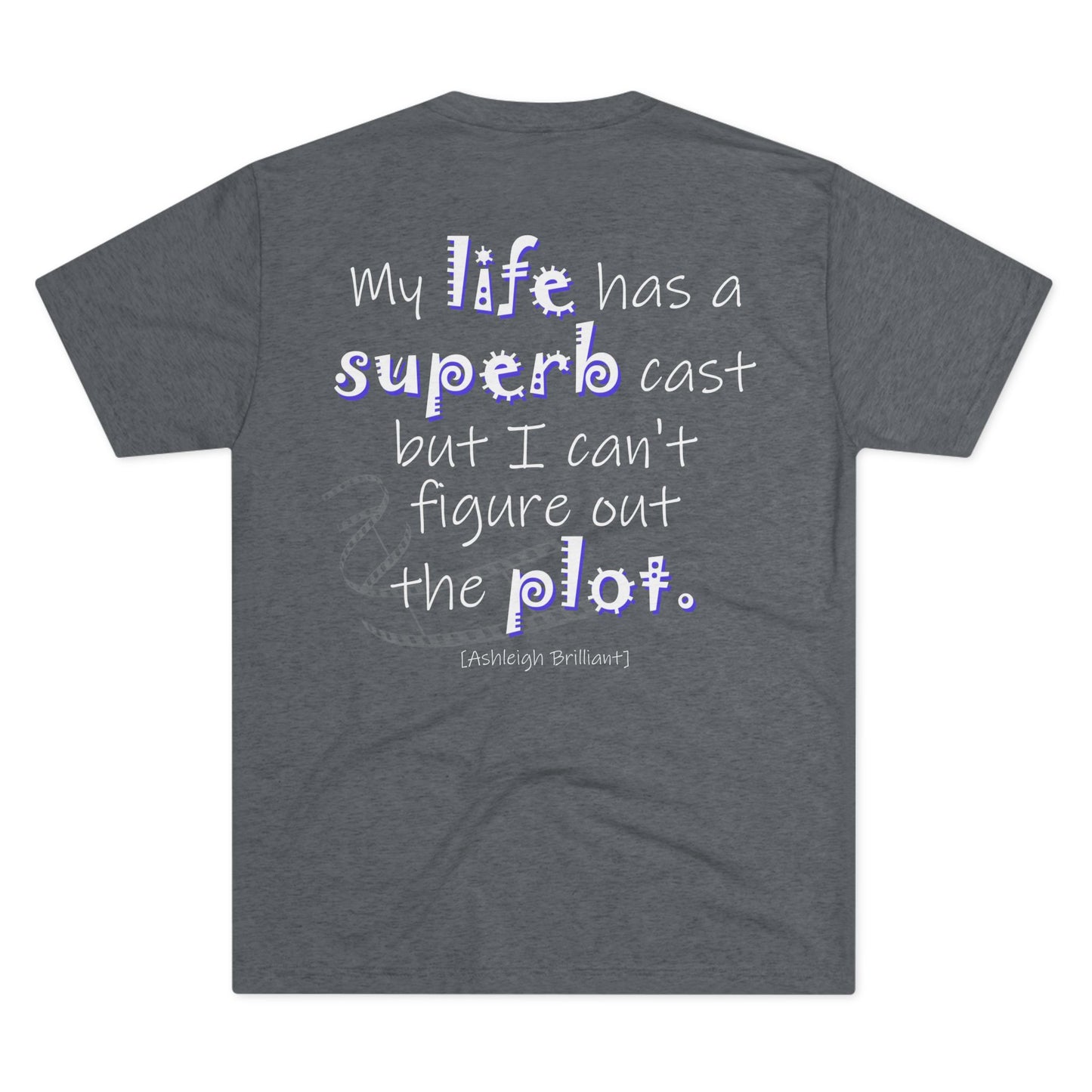 My Life Has A Superb Cast (Triblend Crew Tee)