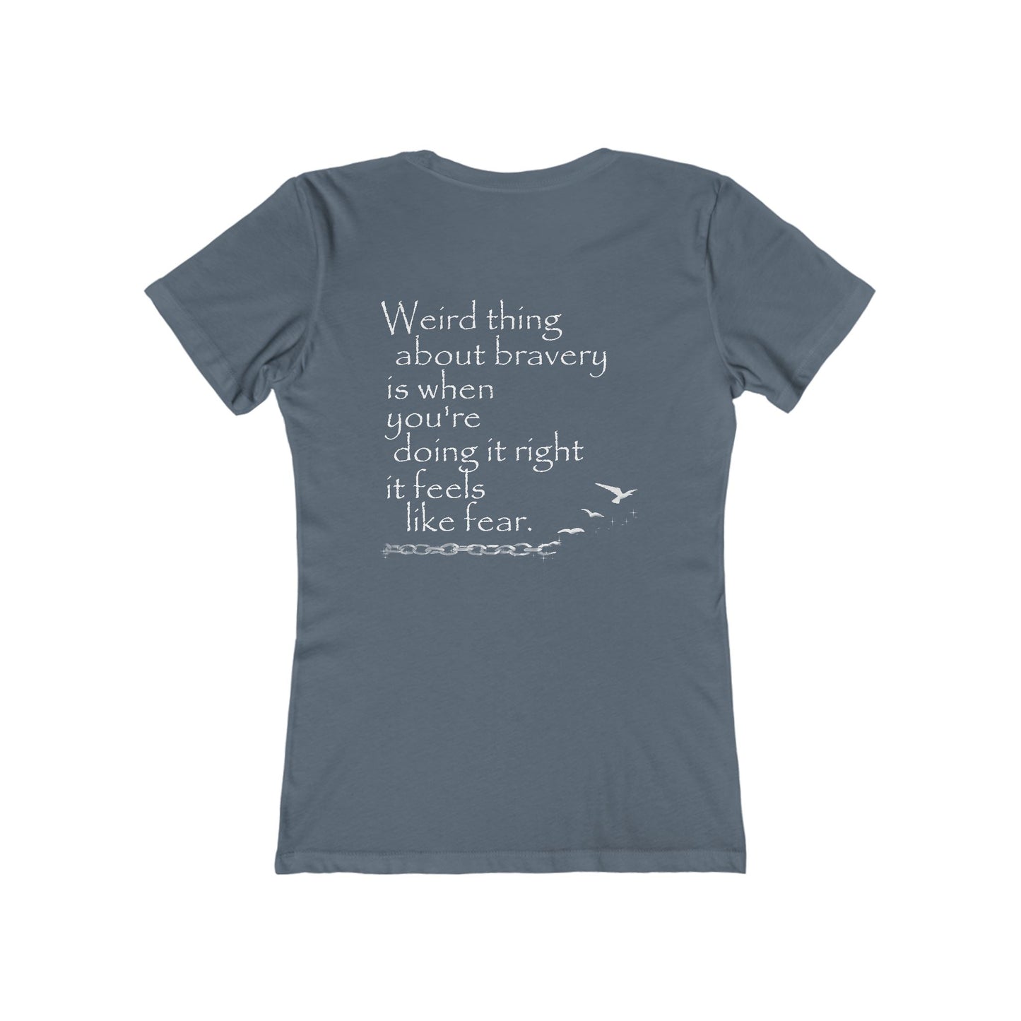 Weird Thing About Bravery (Women's Boyfriend Tee)