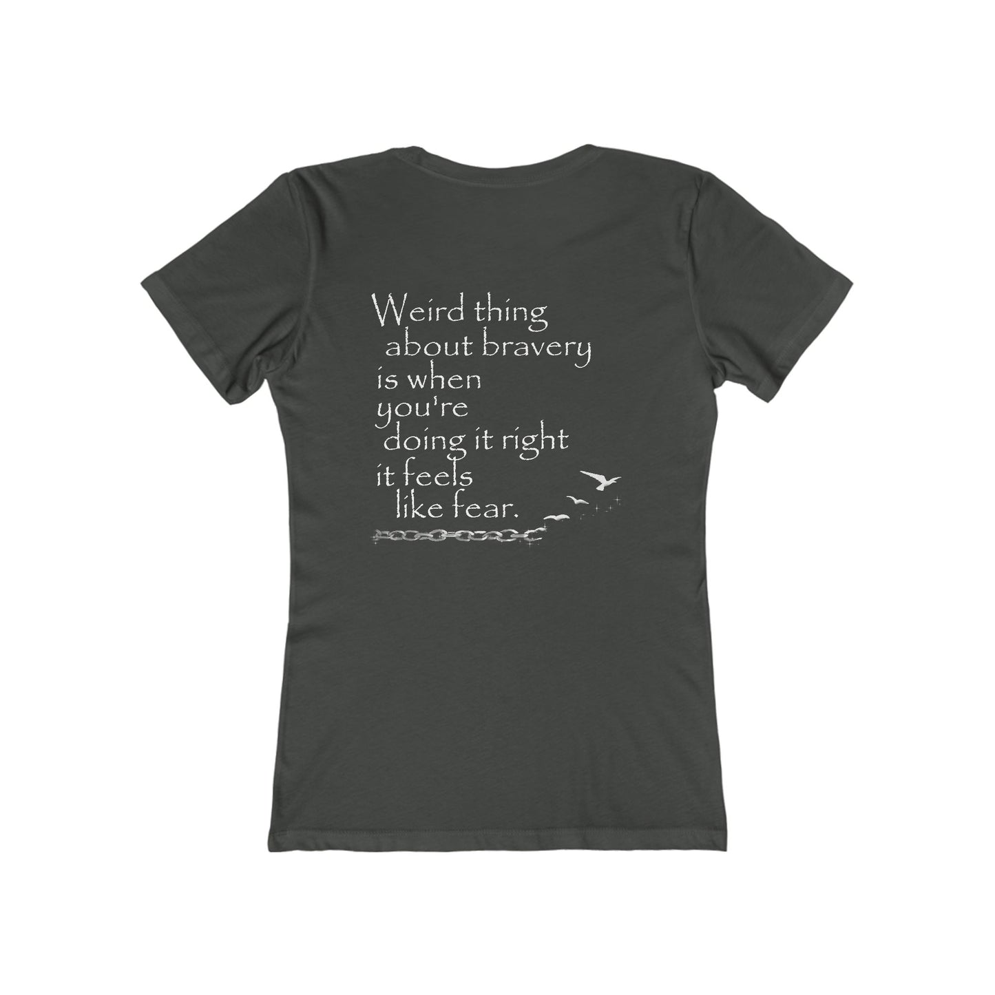 Weird Thing About Bravery (Women's Boyfriend Tee)