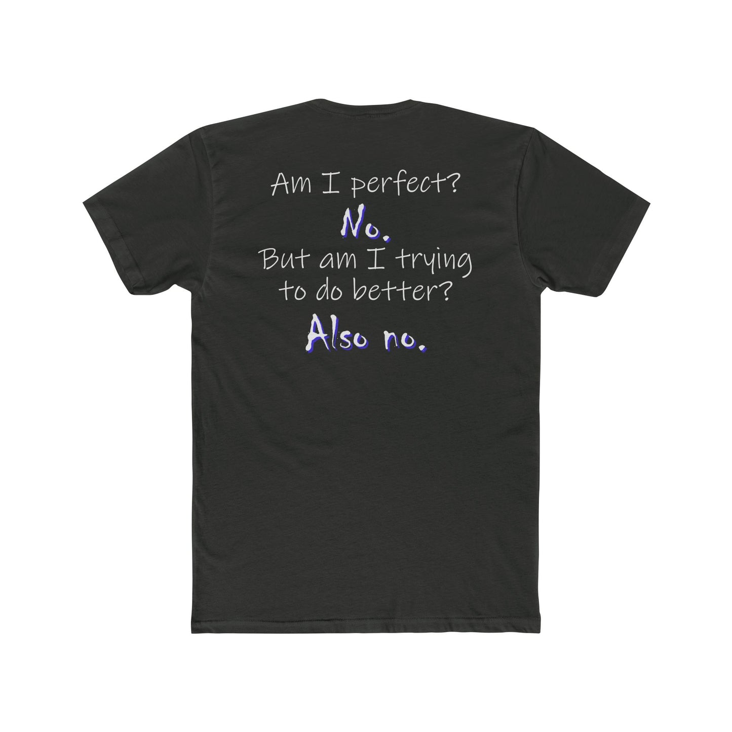 Am I Perfect? No (Cotton Crew Tee)