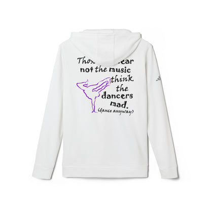 Breaking; Those Who Hear Not the Music (adidas® Fleece Hoodie)