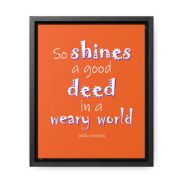 So Shines a Good Deed (Gallery Canvas, Vertical Frame)