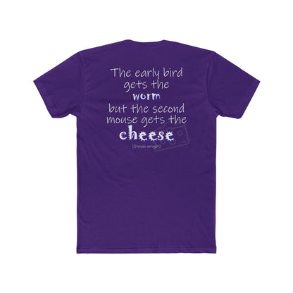 The Early Bird Gets (Cotton Crew Tee)