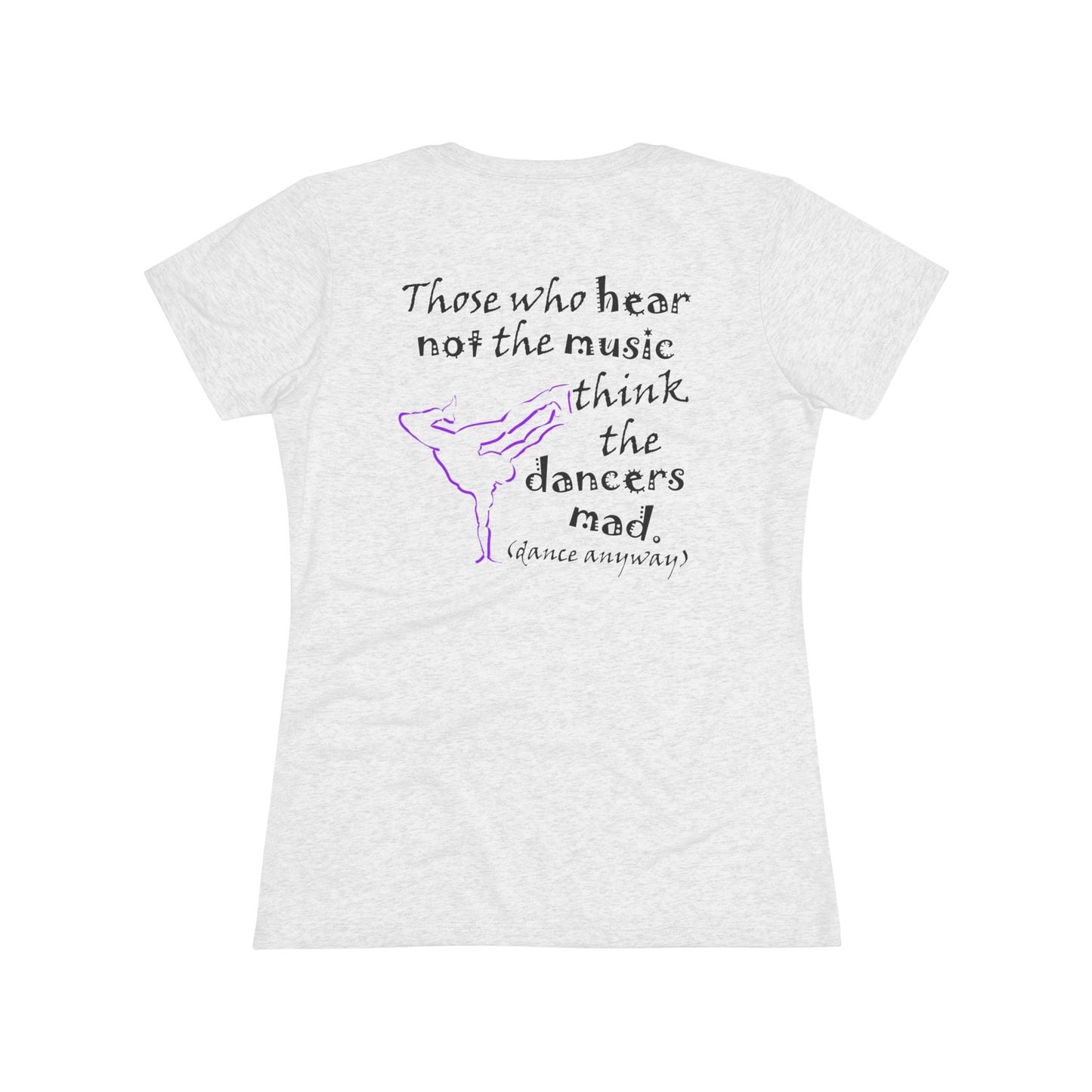 Breaking; Those Who Hear Not the Music (Women's Triblend Tee)