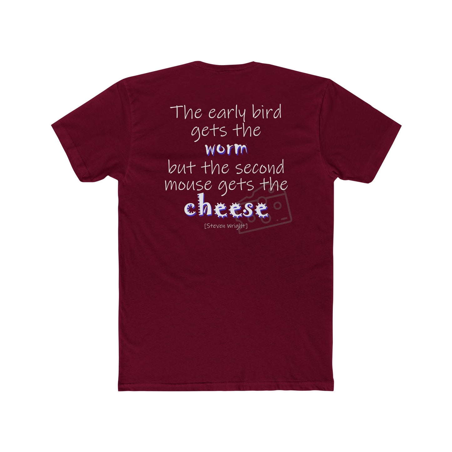 The Early Bird Gets (Cotton Crew Tee)