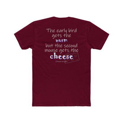 The Early Bird Gets (Cotton Crew Tee)