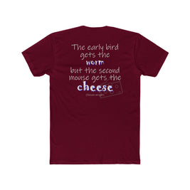 The Early Bird Gets (Cotton Crew Tee)