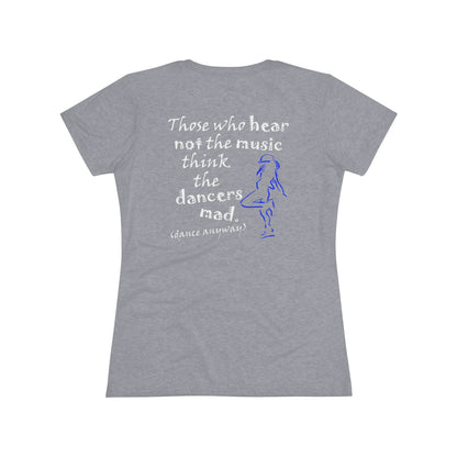 Hip Hop Girl; Those Who Hear Not the Music (Women's Triblend Tee)