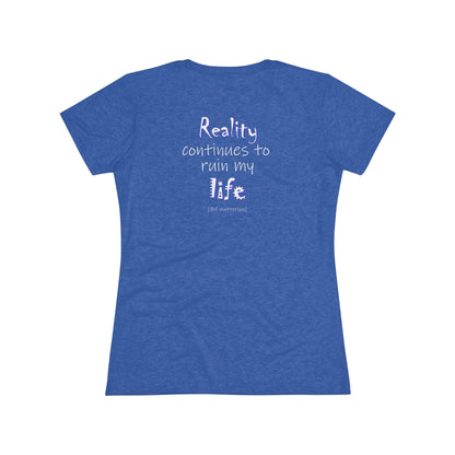 Reality Continues (Women's Triblend Tee)