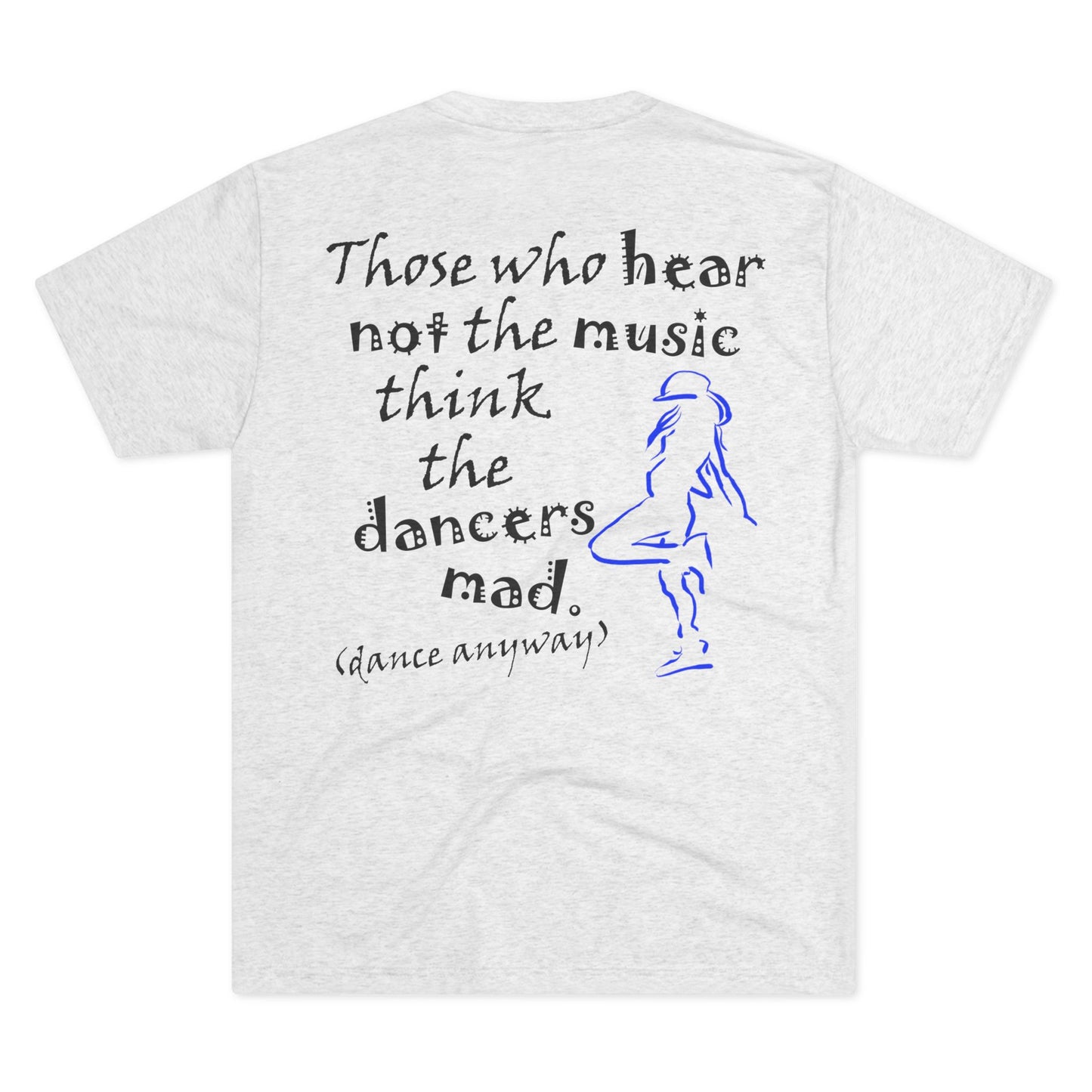 Hip Hop Girl; Those Who Hear Not the Music (Triblend Crew Tee)