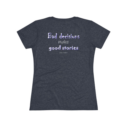 Bad Decisions Make Good Stories (Women's Triblend Tee)