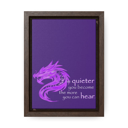 Quieter You Become (Gallery Canvas, Vertical Frame)