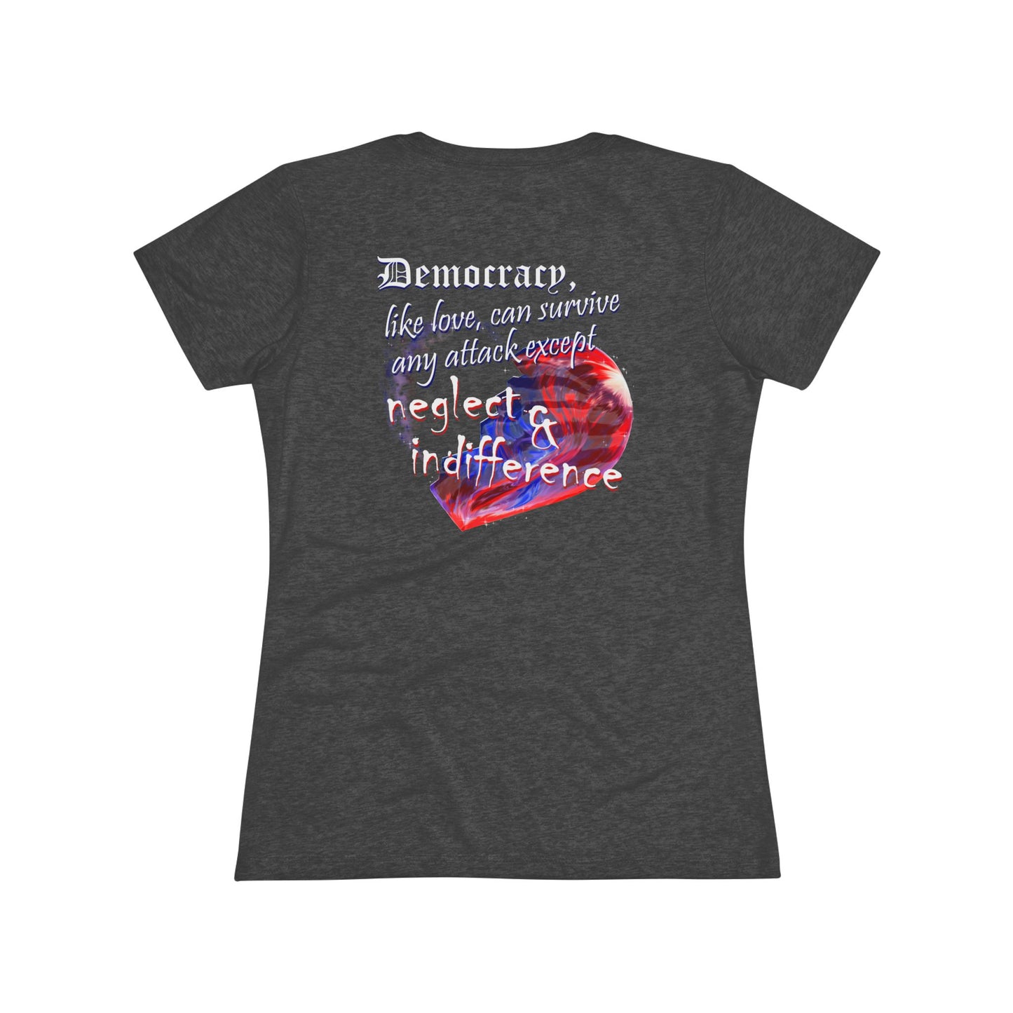 Democracy, Like Love, Can Survive (Women's Triblend Tee)