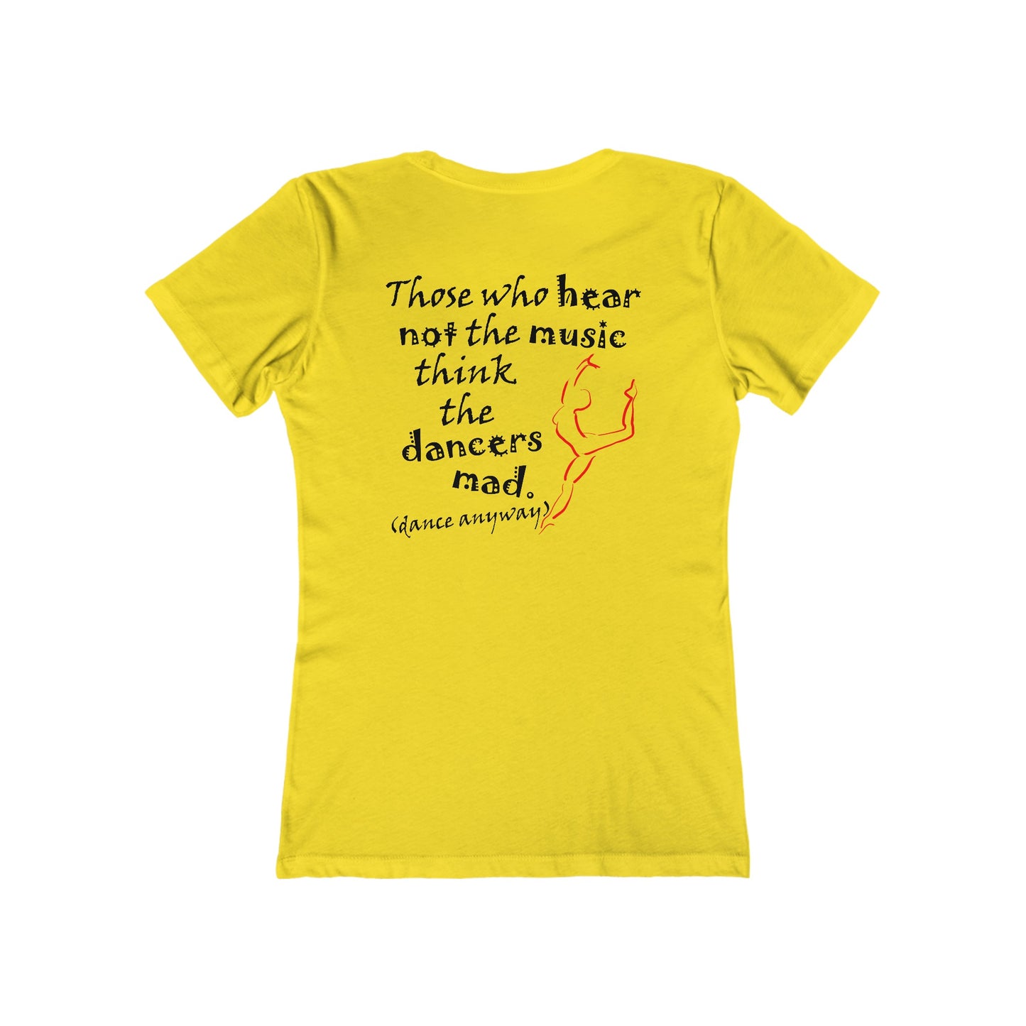 Ballerina; Those Who Hear Not the Music (Women's Boyfriend Tee)